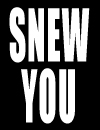 SNEW YOU